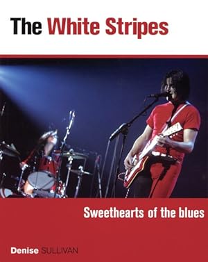 Image du vendeur pour White Stripes : Sweethearts of the Blues mis en vente par GreatBookPrices