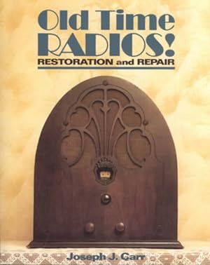 Image du vendeur pour Old Time Radios! Restoration and Repair mis en vente par GreatBookPrices