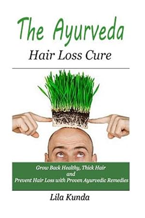 Bild des Verkufers fr Ayurveda Hair Loss Cure : Preventing Hair Loss and Reversing Healthy Hair Growth for Life Through Proven Ayurvedic Remedies zum Verkauf von GreatBookPrices