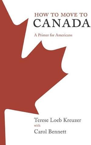 Seller image for How to Move to Canada : A Primer for Americans for sale by GreatBookPrices