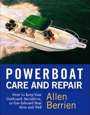 Imagen del vendedor de Powerboat Care and Repair : How to Keep Your Outboard, Sterndrive, or Gas-Inboard Boat Alive and Well a la venta por GreatBookPrices