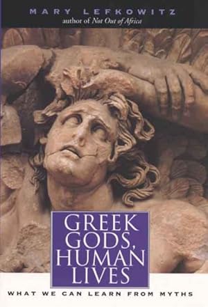 Seller image for Greek Gods, Human Lives : What We Can Learn From Myths for sale by GreatBookPrices