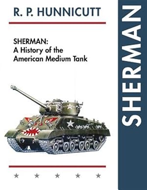 Seller image for Sherman: A History of the American Medium Tank for sale by GreatBookPrices