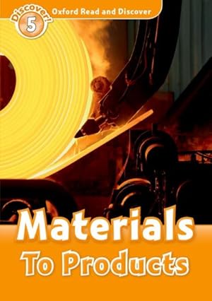 Imagen del vendedor de Oxford Read And Discover: Level 5: Materials To Products a la venta por GreatBookPrices