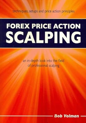Seller image for Forex Price Action Scalping : An In-Depth Look into the Field of Professional Scalping for sale by GreatBookPrices