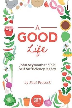 Seller image for Good Life : The John Seymour Story for sale by GreatBookPrices