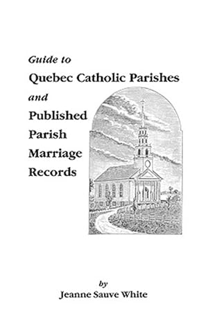 Bild des Verkufers fr Guide to Quebec Catholic Parishes and Published Parish Marriage Records zum Verkauf von GreatBookPrices