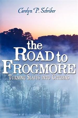 Imagen del vendedor de The Road to Frogmore: Turning Slaves Into Citizens a la venta por GreatBookPrices