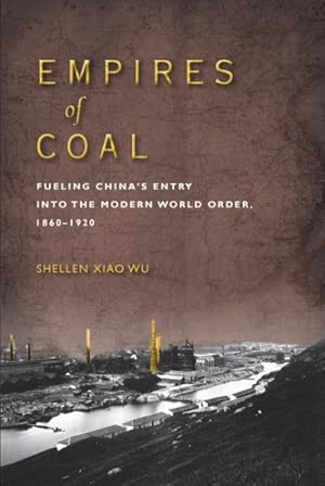 Immagine del venditore per Empires of Coal : Fueling China?s Entry into the Modern World Order, 1860-1920 venduto da GreatBookPrices