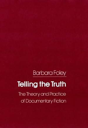 Immagine del venditore per Telling the Truth : The Theory and Practice of Documentary Fiction venduto da GreatBookPrices