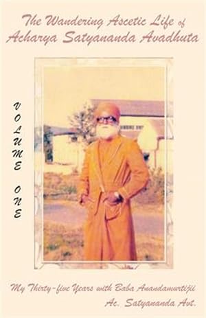 Bild des Verkufers fr The Wandering Ascetic Life of Acharya Satyananda Avadhuta: My Thirty-Five Years with Baba Anandamurtijii zum Verkauf von GreatBookPrices