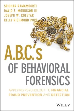 Image du vendeur pour A.B.C.'s of Behavioral Forensics : Applying Psychology to Financial Fraud Prevention and Detection mis en vente par GreatBookPrices