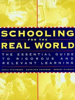 Seller image for Schooling for the Real World : The Essential Guide to Rigorous and Relevant Learning for sale by GreatBookPrices