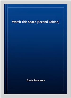 Image du vendeur pour Watch This Space [Second Edition] mis en vente par GreatBookPrices