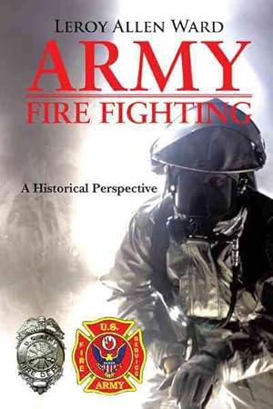 Imagen del vendedor de Army Fire Fighting : A Historical Perspective a la venta por GreatBookPrices