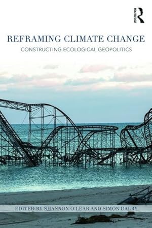 Seller image for Reframing Climate Change : Constructing Ecological Geopolitics for sale by GreatBookPrices