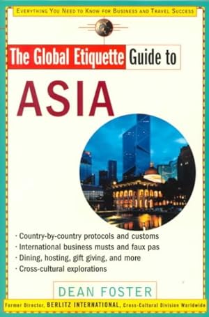 Imagen del vendedor de Global Etiquette Guide to Asia : Everything You Need to Know for Business and Travel Success a la venta por GreatBookPrices