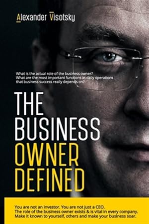 Image du vendeur pour Business Owner Defined : A Job Description for the Business Owner mis en vente par GreatBookPrices