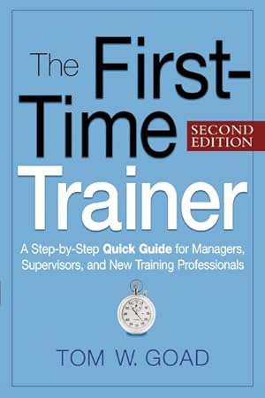 Seller image for First-Time Trainer, : A Step-by-Step Quick Guide for Managers, Supervisors, and New Training Professionals for sale by GreatBookPrices