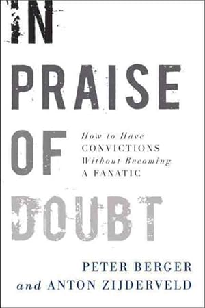 Immagine del venditore per In Praise of Doubt : How to Have Convictions Without Becoming a Fanatic venduto da GreatBookPrices