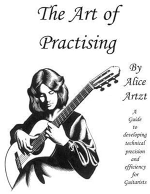 Seller image for Art of Practising : A Guitarists' Guide to Developing Technical Precision and Efficiency. for sale by GreatBookPrices