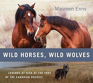 Seller image for Wild Horses, Wild Wolves : Legends at Risk at the Foot of the Canadian Rockies for sale by GreatBookPrices