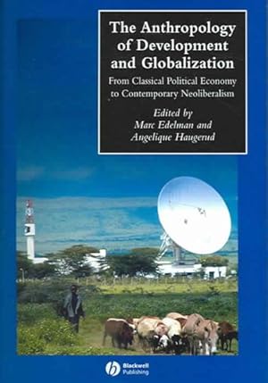 Immagine del venditore per Anthropology Of Development And Globalization : From Classical Political Economy To Contemporary Neoliberalism venduto da GreatBookPrices