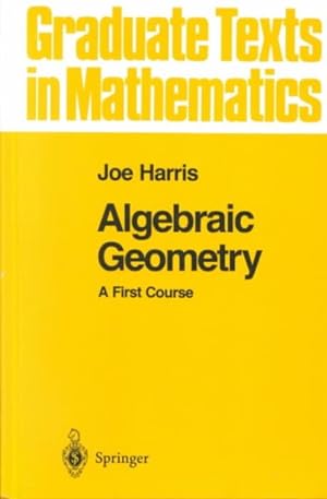 Image du vendeur pour Algebraic Geometry : A First Course mis en vente par GreatBookPrices