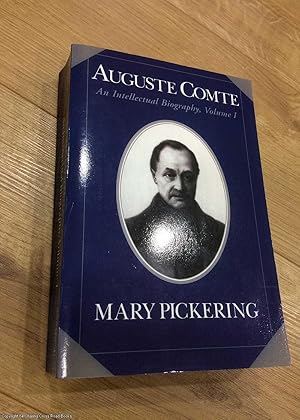 Auguste Comte: Volume 1: An Intellectual Biography