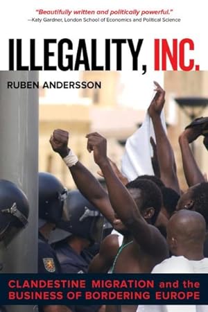 Imagen del vendedor de Illegality, Inc. : Clandestine Migration and the Business of Bordering Europe a la venta por GreatBookPrices