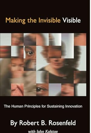 Seller image for Making the Invisible Visible : The Human Principles for Sustaining Innovation for sale by GreatBookPrices