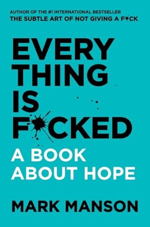 Bild des Verkufers fr Everything Is F*cked : A Book About Hope zum Verkauf von GreatBookPrices