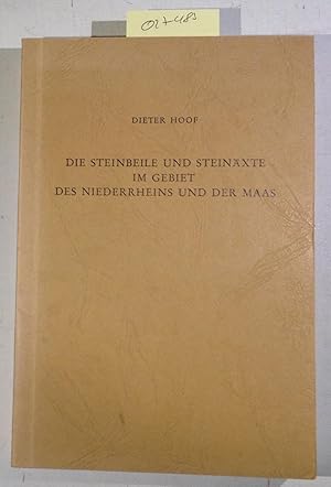 Die Steinbeile und Steinäxte im Gebiet des Niederrheins und der Maas. Die neolithischen und frühb...