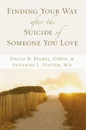 Imagen del vendedor de Finding Your Way After The Suicide Of Someone You Love a la venta por GreatBookPrices