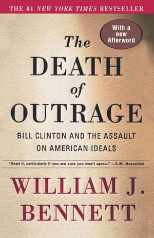 Bild des Verkufers fr Death of Outrage : Bill Clinton and the Assault on American Ideals zum Verkauf von GreatBookPrices