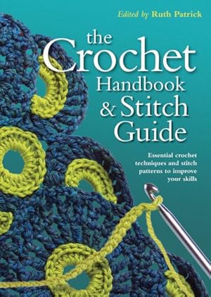 Seller image for Crochet Handbook and Stitch Guide : Essential Crochet Techniques and Stitch Patterns to Improve Your Skills for sale by GreatBookPrices