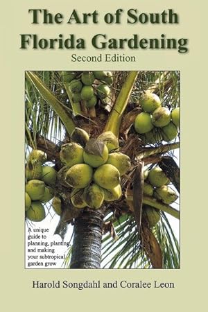 Seller image for Art of South Florida Gardening : A Unique Guide to Planning, Planting, and Making Your Subtropical Garden Grow for sale by GreatBookPrices
