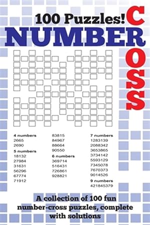 Seller image for Number Cross Puzzle Book : A Fantastic Book of 100 Number Cross Puzzles, Complete With Solutions! for sale by GreatBookPrices