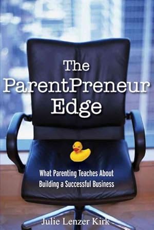 Seller image for Parentpreneur Edge : What Parenting Teaches About Building a Successful Business for sale by GreatBookPrices