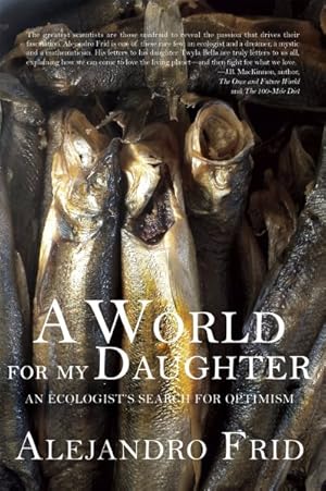 Immagine del venditore per World for My Daughter : An Ecologist's Search for Optimism venduto da GreatBookPrices
