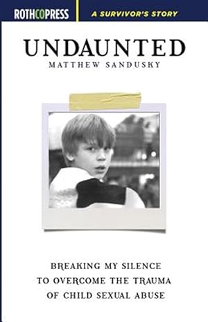 Seller image for Undaunted : Breaking My Silence to Overcome the Trauma of Child Sexual Abuse for sale by GreatBookPrices