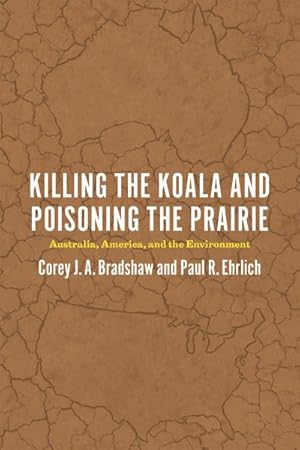 Imagen del vendedor de Killing the Koala and Poisoning the Prairie : Australia, America, and the Environment a la venta por GreatBookPrices