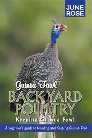 Bild des Verkufers fr Guinea Fowl, Backyard Poultry: Keeping Guinea Fowl zum Verkauf von GreatBookPrices