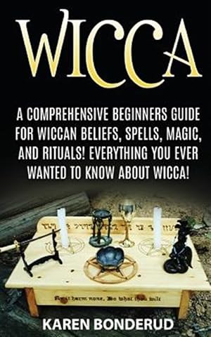 Seller image for Wicca : Wicca Beliefs, Spells, Magic, and Rituals, for Beginners! Everything You Ever Wanted to Know About Wicca! for sale by GreatBookPrices