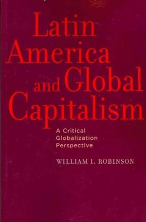 Seller image for Latin America and Global Capitalism : A Critical Globalization Perspective for sale by GreatBookPrices
