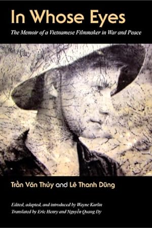 Imagen del vendedor de In Whose Eyes : The Memoir of a Vietnamese Filmmaker in War and Peace a la venta por GreatBookPrices