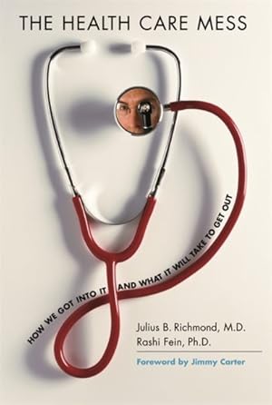 Seller image for Health Care Mess : How We Got into It and What It Will Take to Get Out for sale by GreatBookPrices