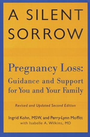 Seller image for Silent Sorrow : Pregnancy Loss : Guidance and Support for Your and Your Family for sale by GreatBookPrices