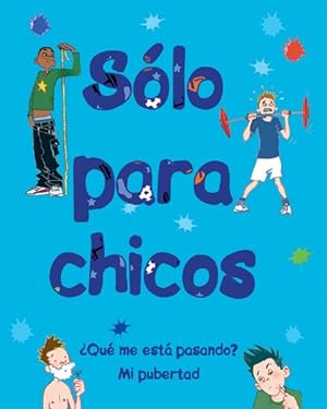 Seller image for Slo para chicos / Just for Boys : Qu me est pasando? Mi pubertad / A Book About Growing Up -Language: spanish for sale by GreatBookPrices
