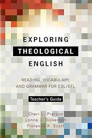 Bild des Verkufers fr Exploring Theological English Teacher's Guide : Reading, Vocabulary, and Grammar for Esl/Efl zum Verkauf von GreatBookPrices